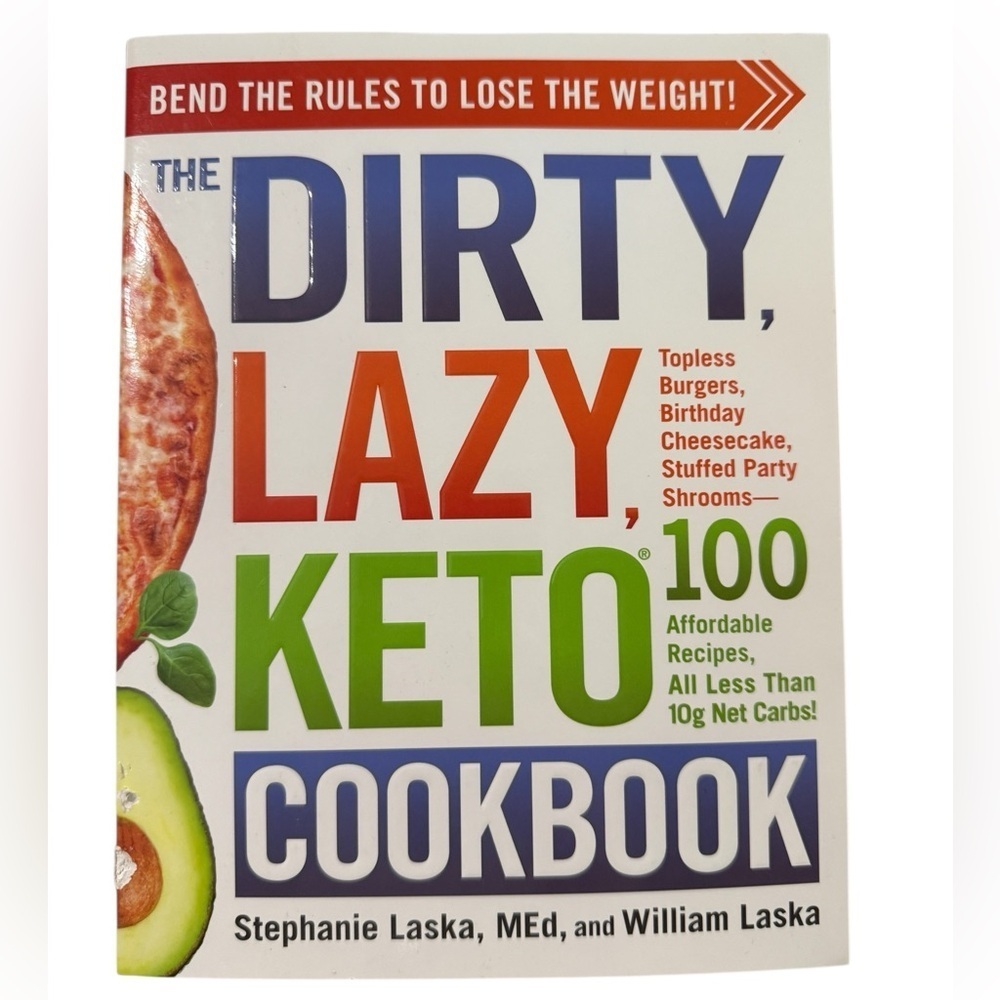 The Dirty, Lazy, Keto Cookbook by Stephanie & William Laska